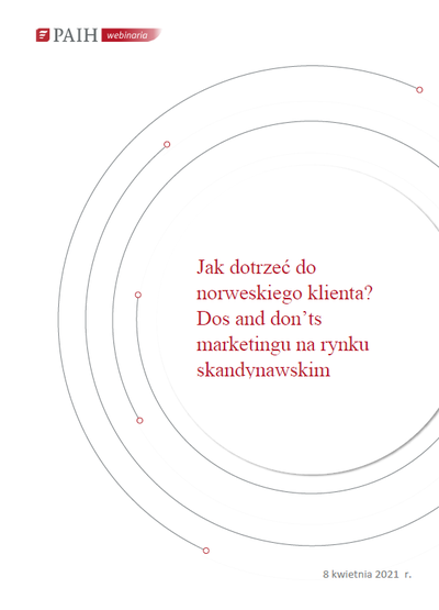 Jak dotrzeć do norweskiego klienta - dos and don'ts marketingu na rynku skandynawskim, Webinarium PAIH, 2021