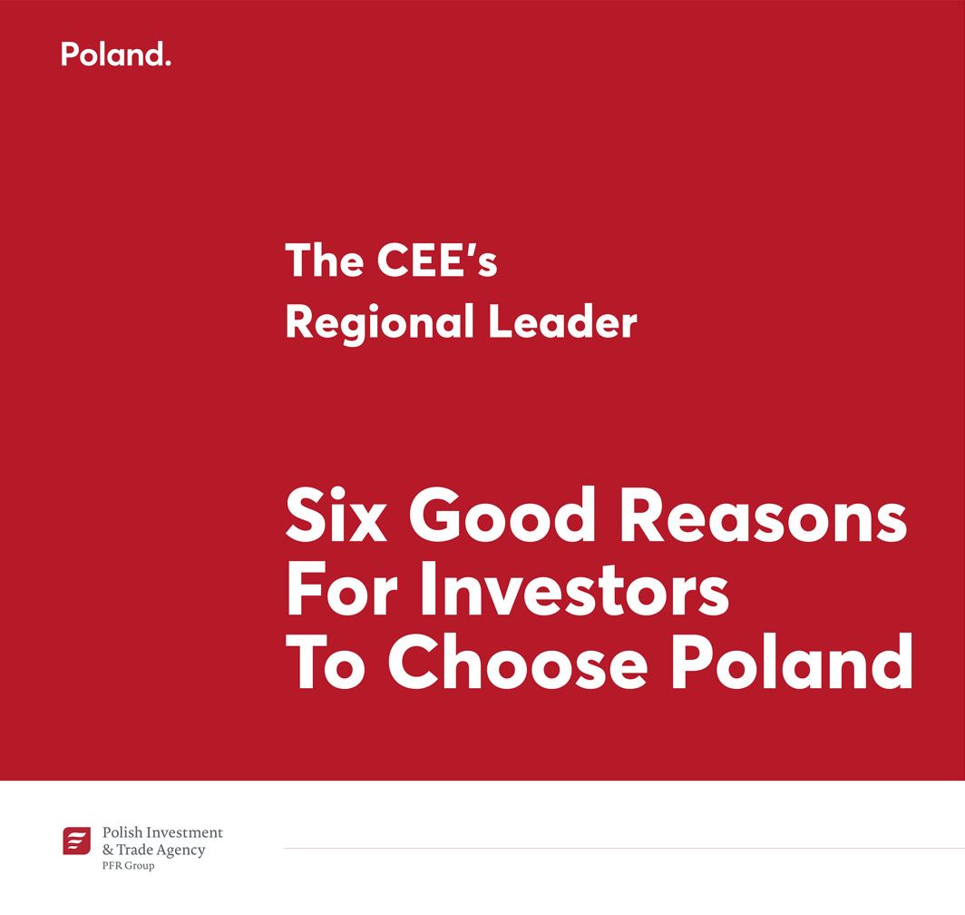 Poland. The CEE’s Regional Leader. Six good reasons for investors to choose Poland Poland. The CEE’s Regional Leader. Six good reasons for investors to choose Poland