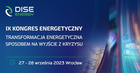 IX Kongres Energetyczny - Transformacja energetyczna sposobem na wyjście z kryzysu