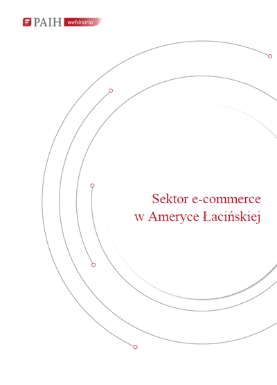 Ameryka Łacińska - sektor e-commerce, Webinarium PAIH, 2022