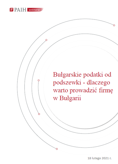 Bułgarskie podatki od podszewki-dlaczego warto prowadzić firmę w Bułgarii, Webinarium PAIH, 2021