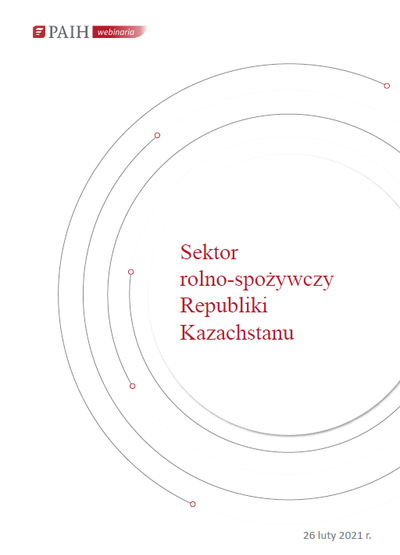 Kazachstan - sektor rolno-spożywczy, Webinarium PAIH, 2021