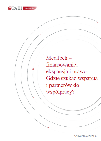 MedTech - finansowanie, ekspansja i prawo, Webinarium PAIH, 2021