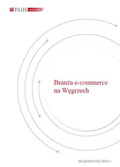 Węgry - branża e-commerce, Webinarium PAIH, 2021