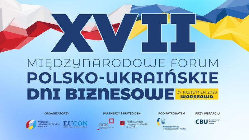 XVII Międzynarodowe Forum - Polsko-Ukraińskie Dni Biznesowe