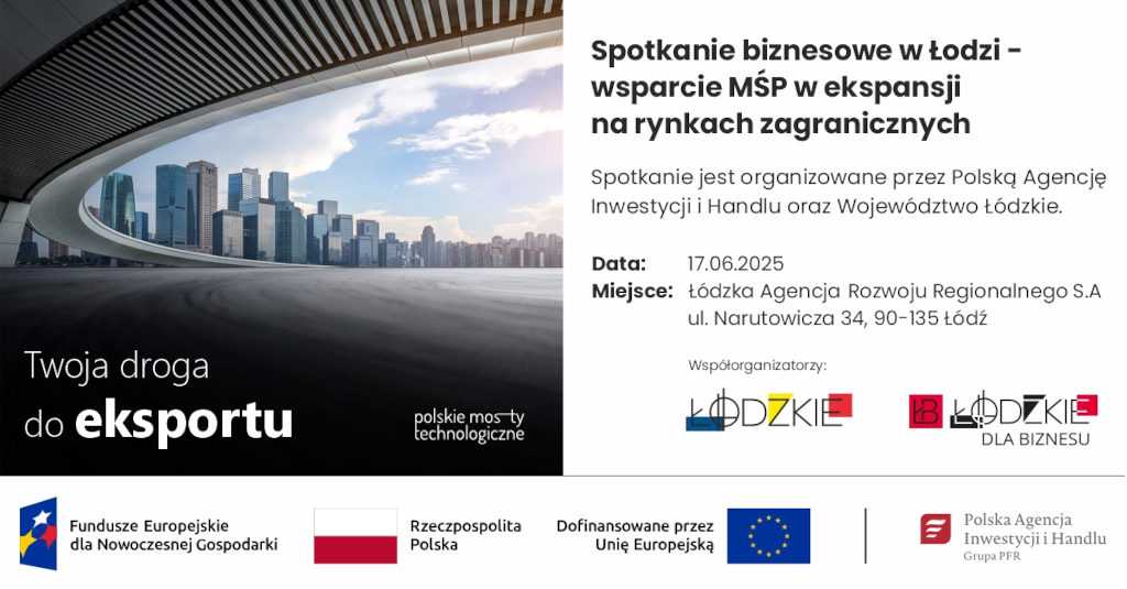 Spotkanie biznesowe w Łodzi - wsparcie MŚP w ekspansji na rynkach zagranicznych