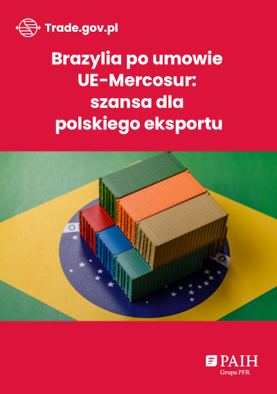 Brazylia po umowie UE-Mercosur - szansa dla polskiego eksportu, 2026